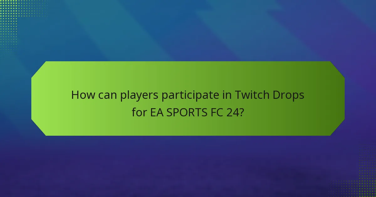 Who is eligible for Twitch Drops in EA SPORTS FC 24?