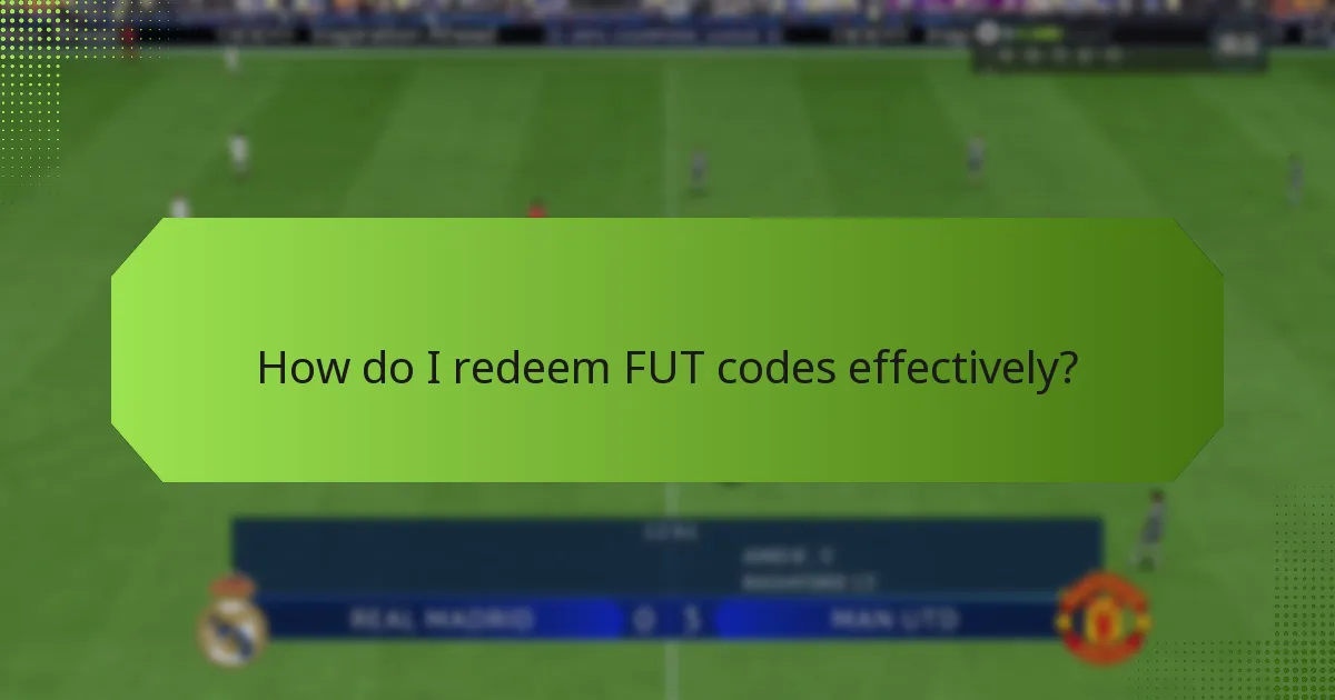 How do I redeem FUT codes effectively?