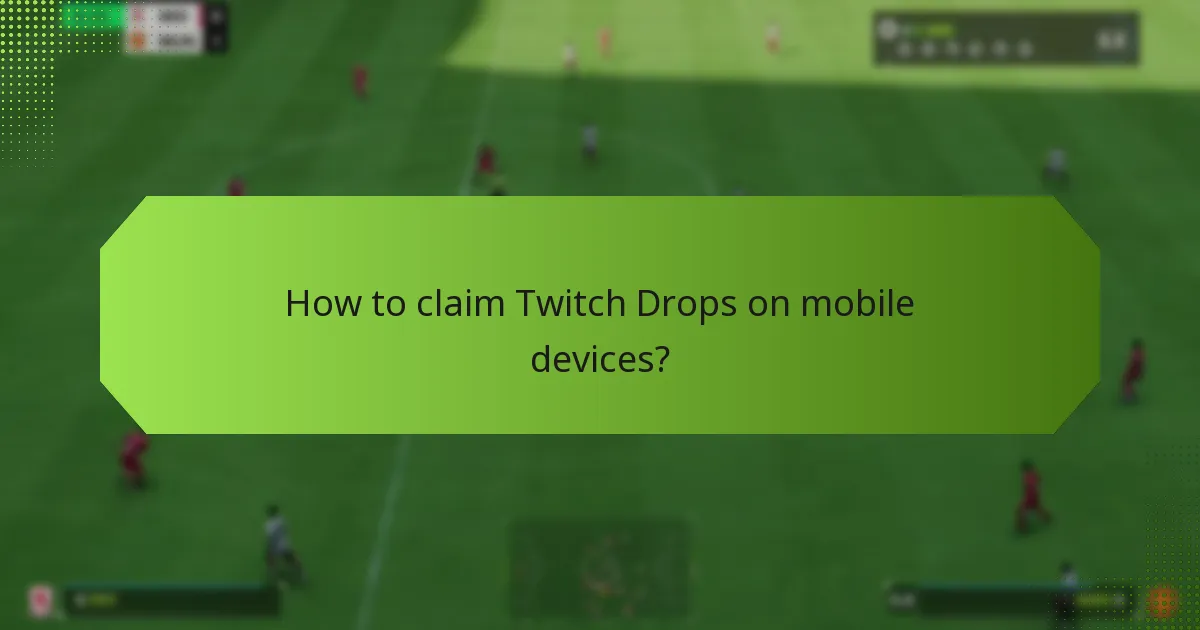 How to claim Twitch Drops on mobile devices?