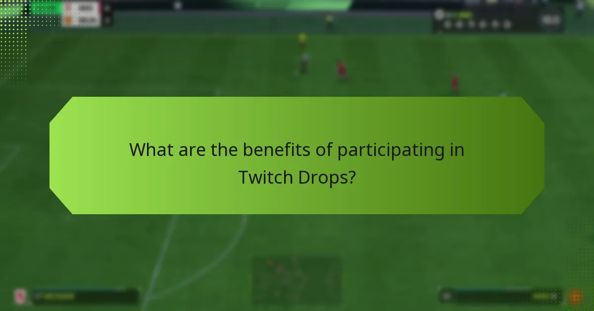 What are the benefits of participating in Twitch Drops?