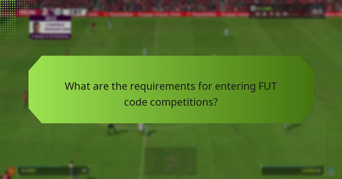 What are the requirements for entering FUT code competitions?