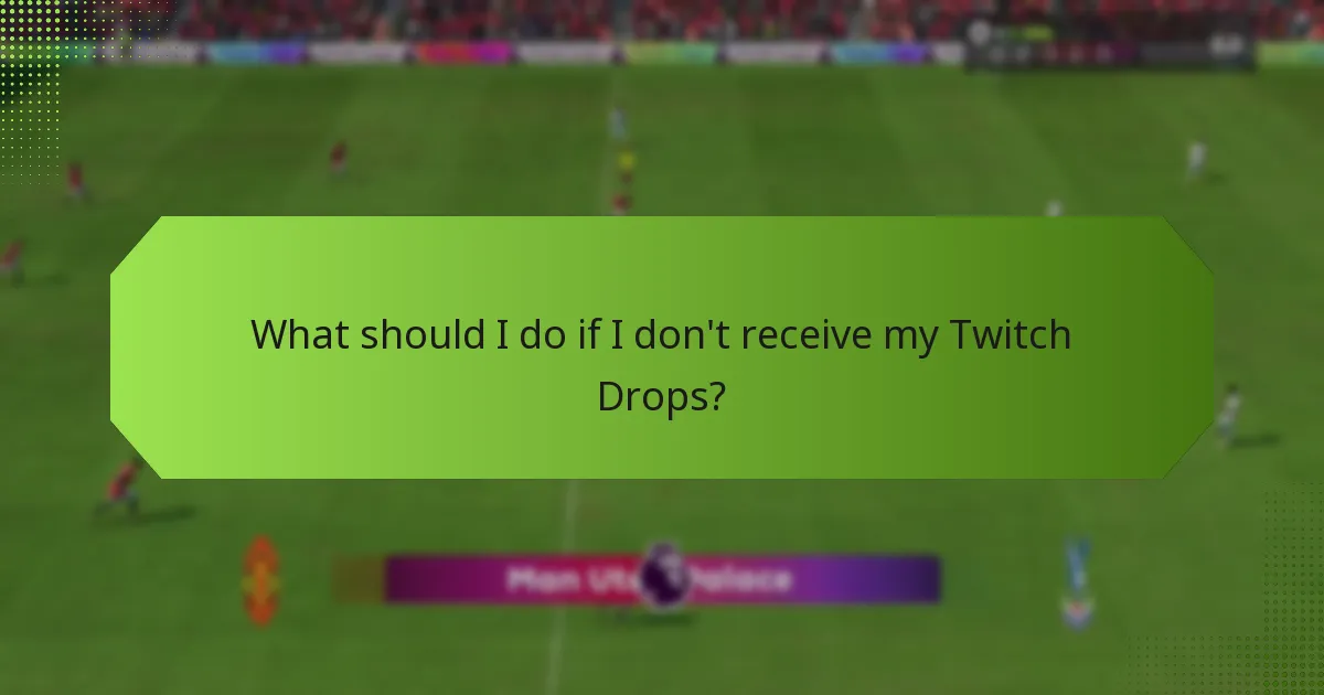What are the best practices for maximizing Twitch Drops?