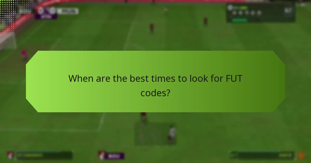 When are the best times to look for FUT codes?
